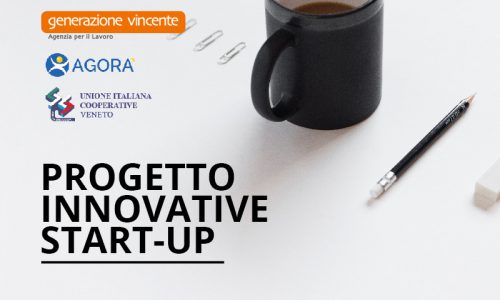Progetto INNOVATIVE START-UP in collaborazione con Agorà e UN.I.COOP Veneto